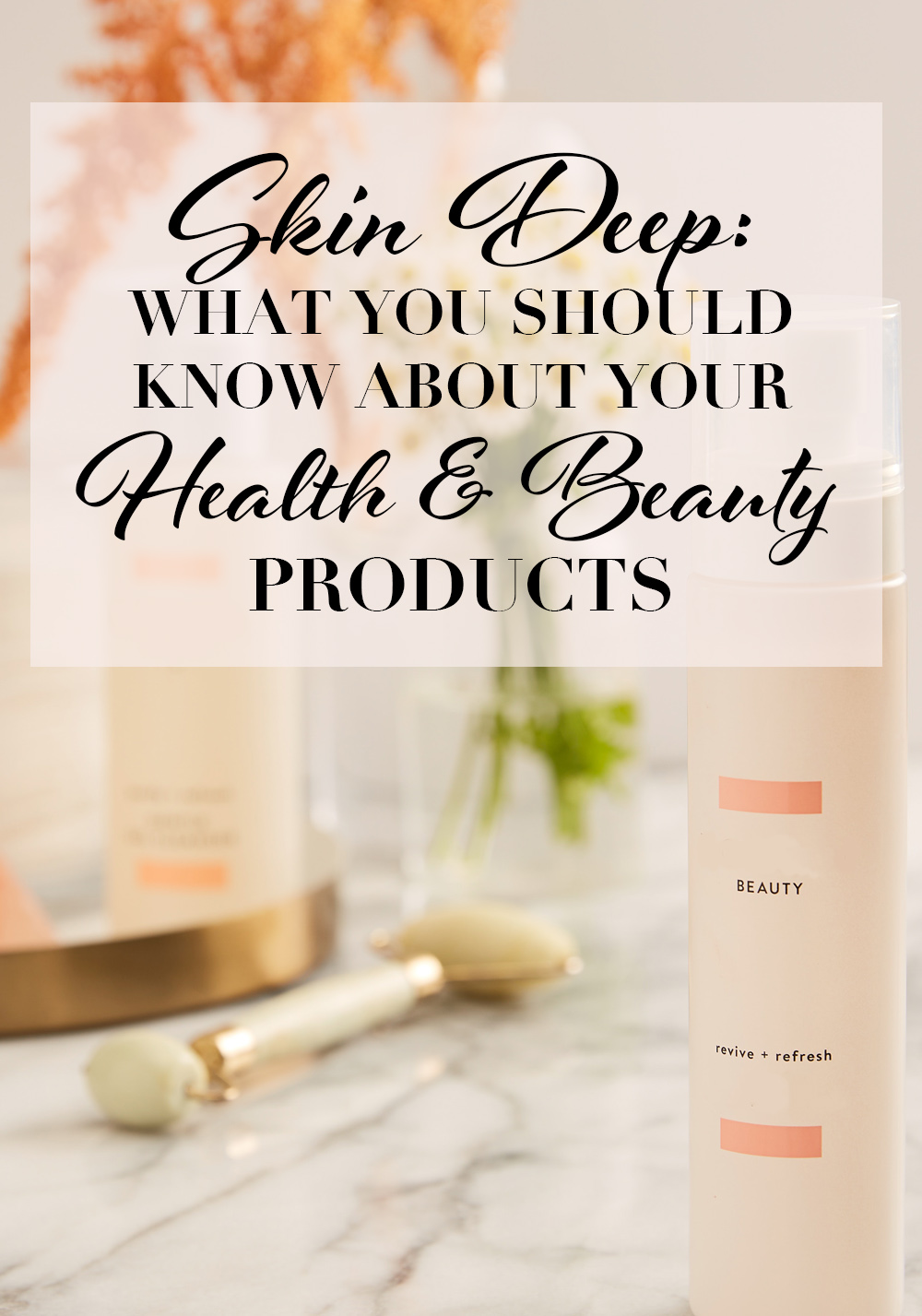 what you should know about health beauty products